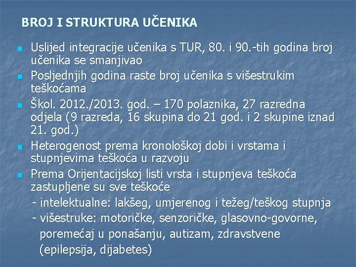 BROJ I STRUKTURA UČENIKA n n n Uslijed integracije učenika s TUR, 80. i