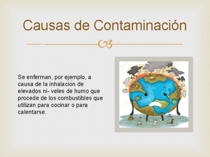 Causas de Contaminación Se enferman, por ejemplo, a causa de la inhalacio n de