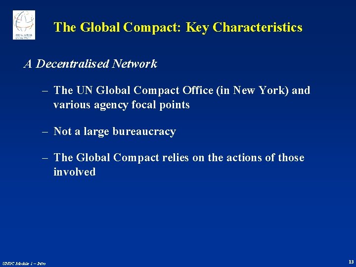 The Global Compact: Key Characteristics A Decentralised Network – The UN Global Compact Office