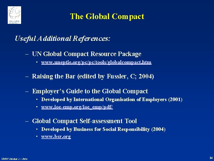The Global Compact Useful Additional References: – UN Global Compact Resource Package • www.