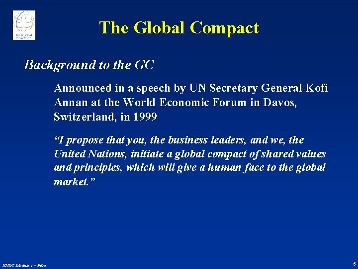 The Global Compact Background to the GC Announced in a speech by UN Secretary