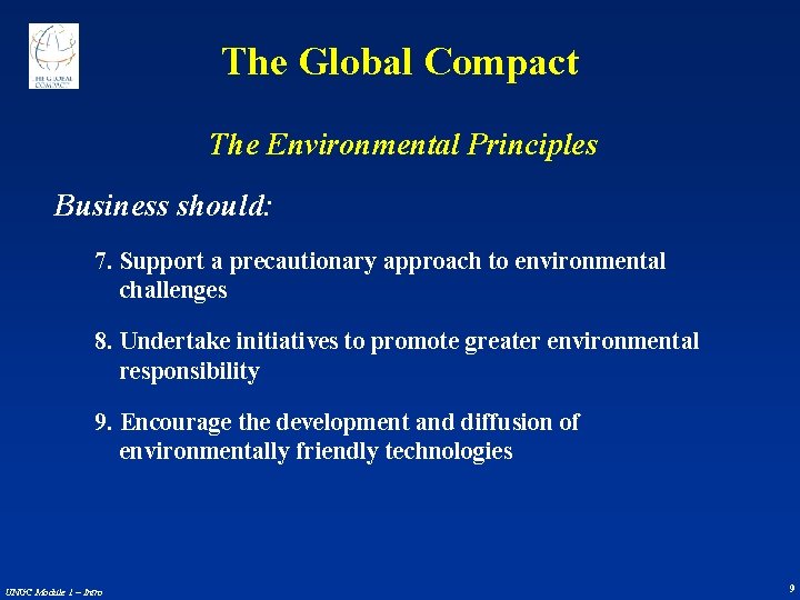 The Global Compact The Environmental Principles Business should: 7. Support a precautionary approach to