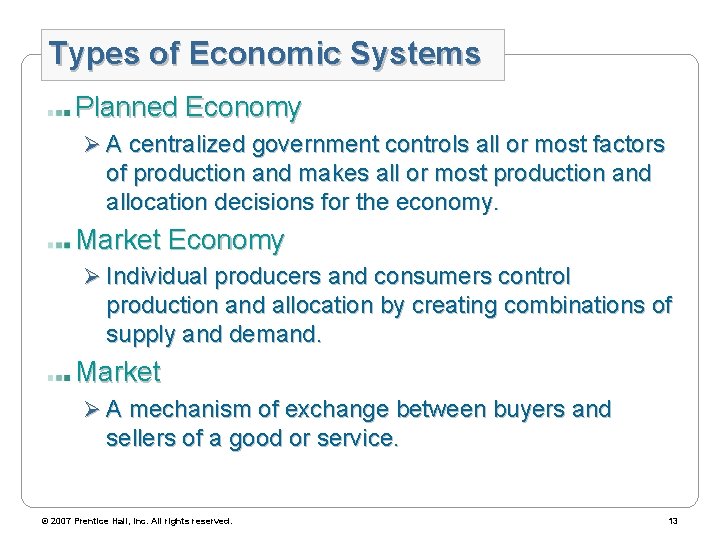 Types of Economic Systems Planned Economy Ø A centralized government controls all or most