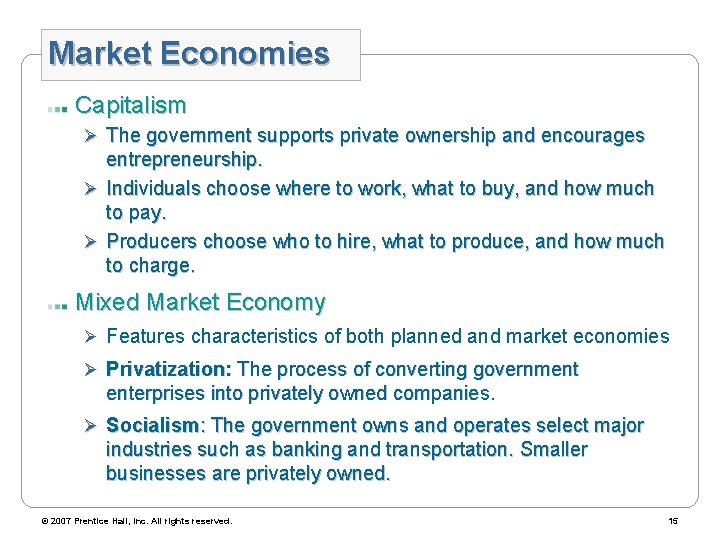 Market Economies Capitalism Ø The government supports private ownership and encourages entrepreneurship. Ø Individuals