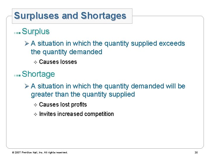 Surpluses and Shortages Surplus Ø A situation in which the quantity supplied exceeds the