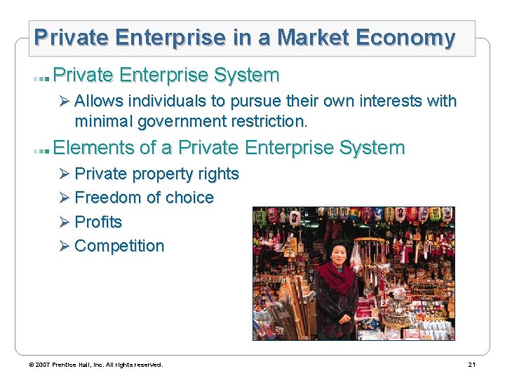 Private Enterprise in a Market Economy Private Enterprise System Ø Allows individuals to pursue
