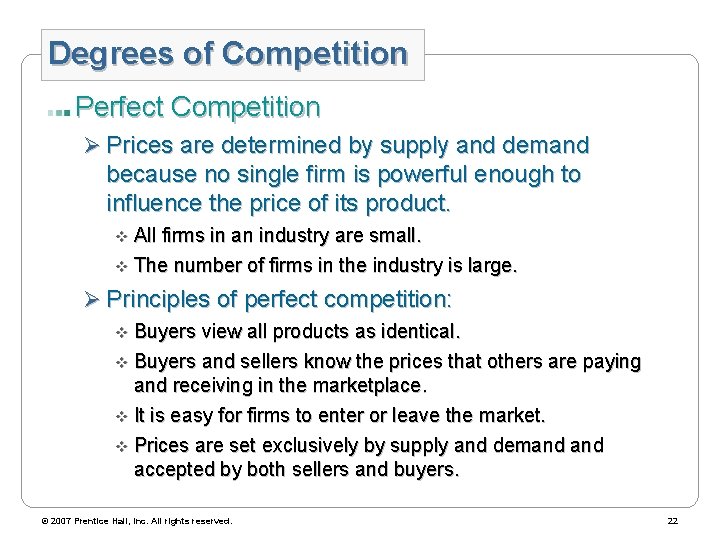 Degrees of Competition Perfect Competition Ø Prices are determined by supply and demand because