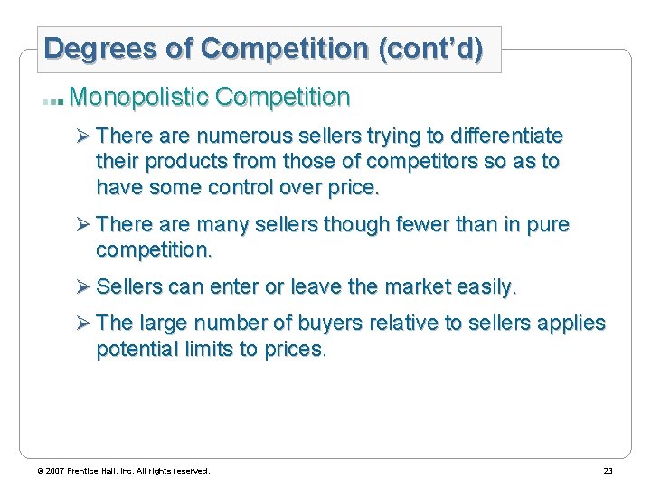 Degrees of Competition (cont’d) Monopolistic Competition Ø There are numerous sellers trying to differentiate