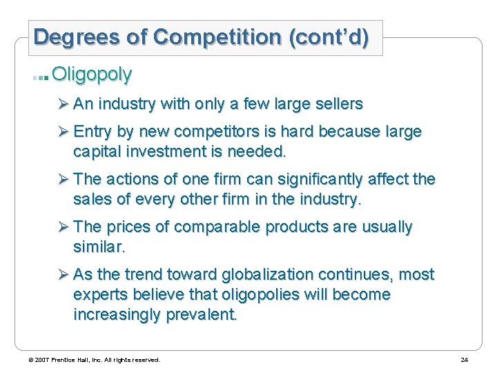 Degrees of Competition (cont’d) Oligopoly Ø An industry with only a few large sellers