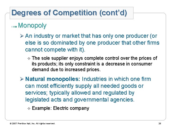 Degrees of Competition (cont’d) Monopoly Ø An industry or market that has only one