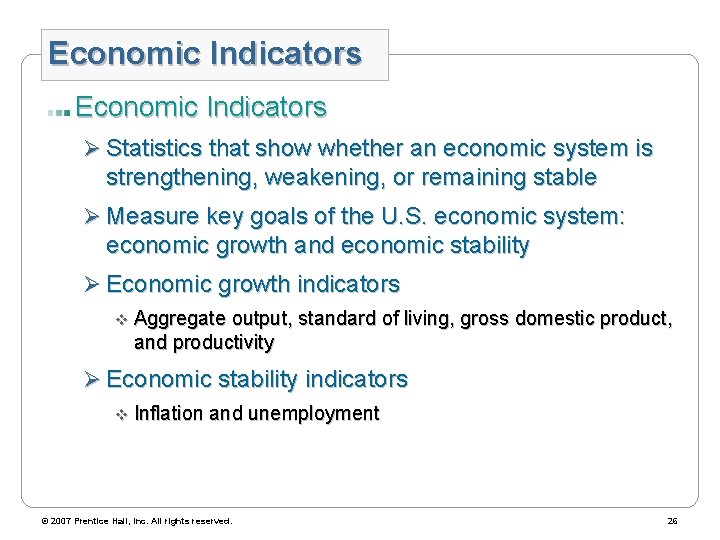 Economic Indicators Ø Statistics that show whether an economic system is strengthening, weakening, or