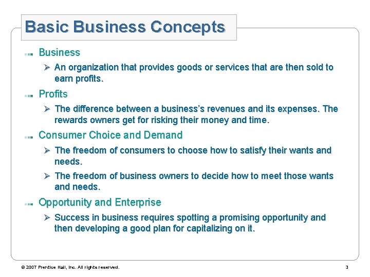 Basic Business Concepts Business Ø An organization that provides goods or services that are