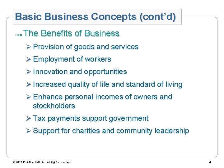 Basic Business Concepts (cont’d) The Benefits of Business Ø Provision of goods and services