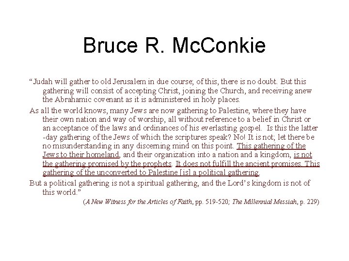 Bruce R. Mc. Conkie “Judah will gather to old Jerusalem in due course; of