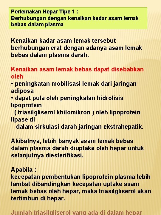 Perlemakan Hepar Tipe 1 : Berhubungan dengan kenaikan kadar asam lemak bebas dalam plasma