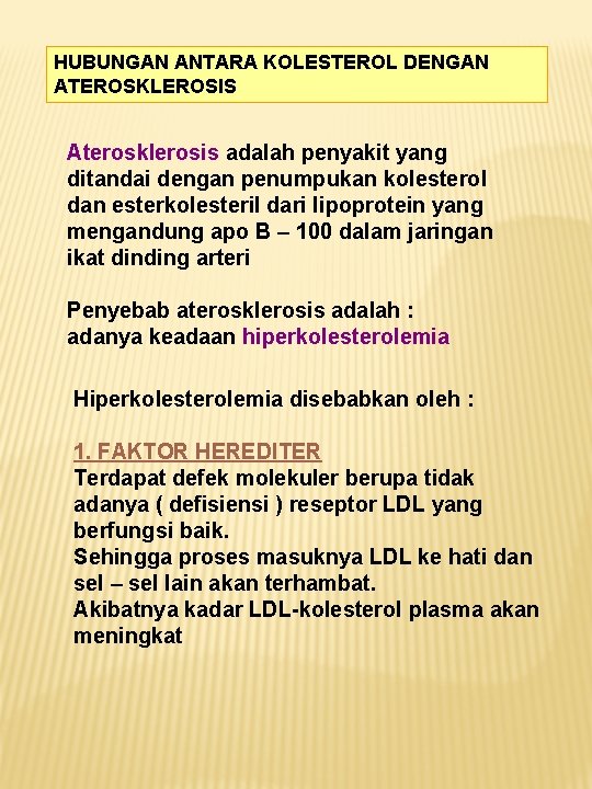 HUBUNGAN ANTARA KOLESTEROL DENGAN ATEROSKLEROSIS Aterosklerosis adalah penyakit yang ditandai dengan penumpukan kolesterol dan