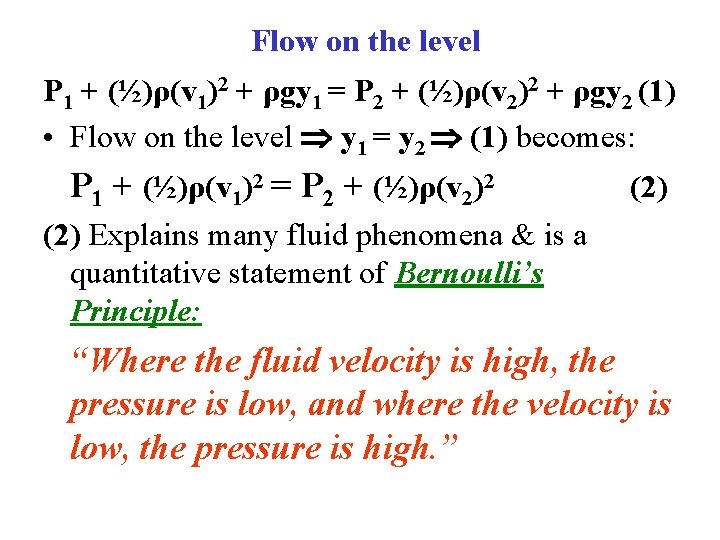 Flow on the level P 1 + (½)ρ(v 1)2 + ρgy 1 = P