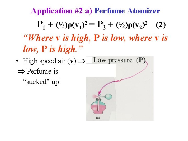 Application #2 a) Perfume Atomizer P 1 + (½)ρ(v 1)2 = P 2 +