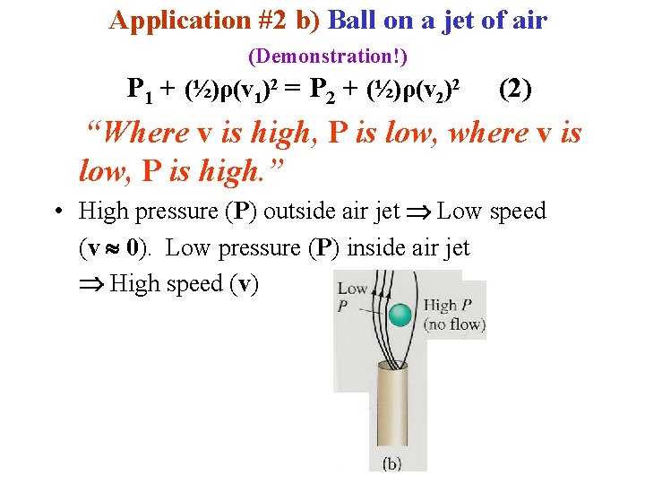 Application #2 b) Ball on a jet of air (Demonstration!) P 1 + (½)ρ(v