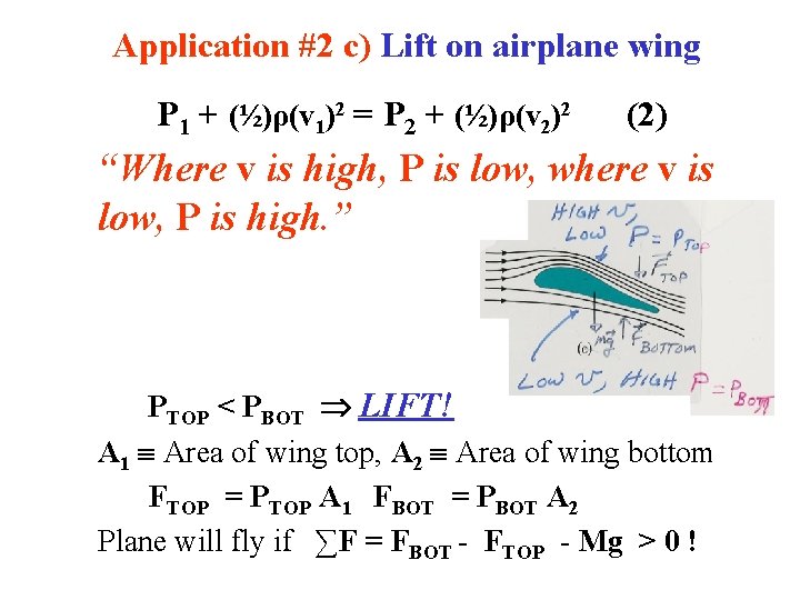 Application #2 c) Lift on airplane wing P 1 + (½)ρ(v 1)2 = P