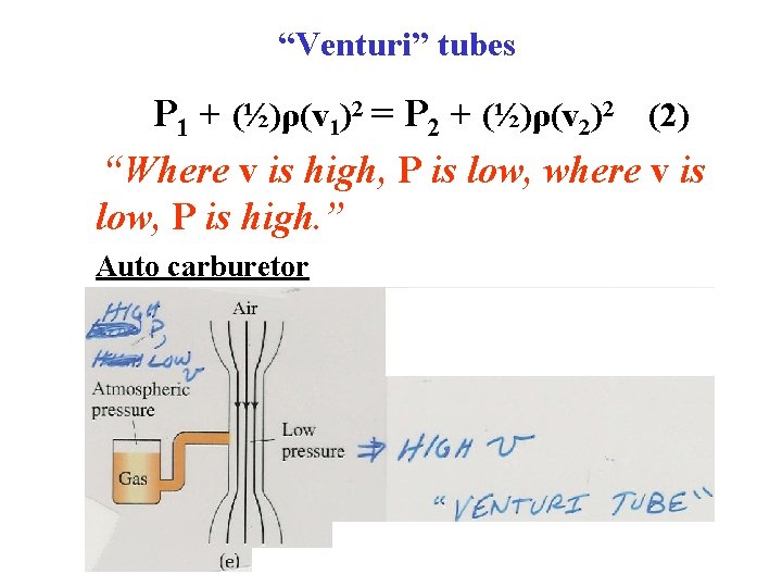 “Venturi” tubes P 1 + (½)ρ(v 1)2 = P 2 + (½)ρ(v 2)2 (2)