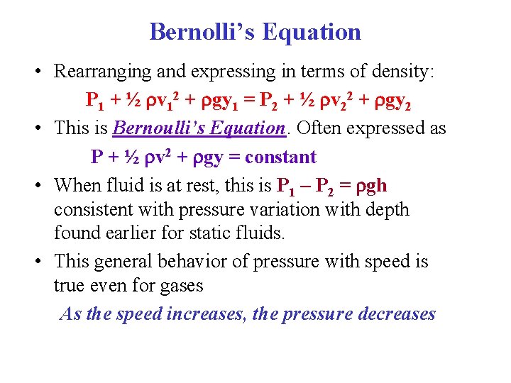 Bernolli’s Equation • Rearranging and expressing in terms of density: P 1 + ½
