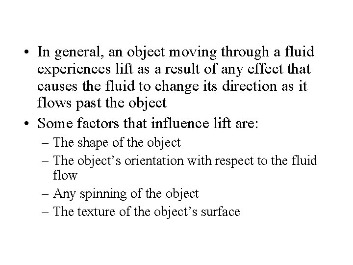  • In general, an object moving through a fluid experiences lift as a