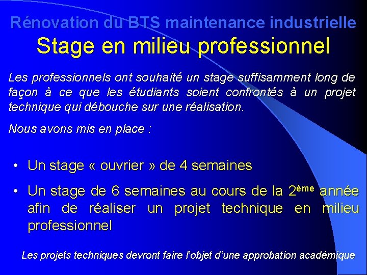 Rénovation du BTS maintenance industrielle Stage en milieu professionnel Les professionnels ont souhaité un