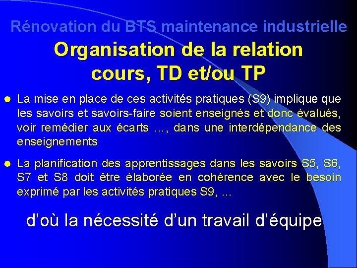 Rénovation du BTS maintenance industrielle Organisation de la relation cours, TD et/ou TP l