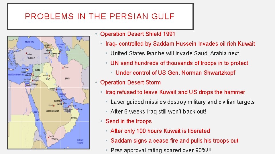 PROBLEMS IN THE PERSIAN GULF • Operation Desert Shield 1991 • Iraq- controlled by