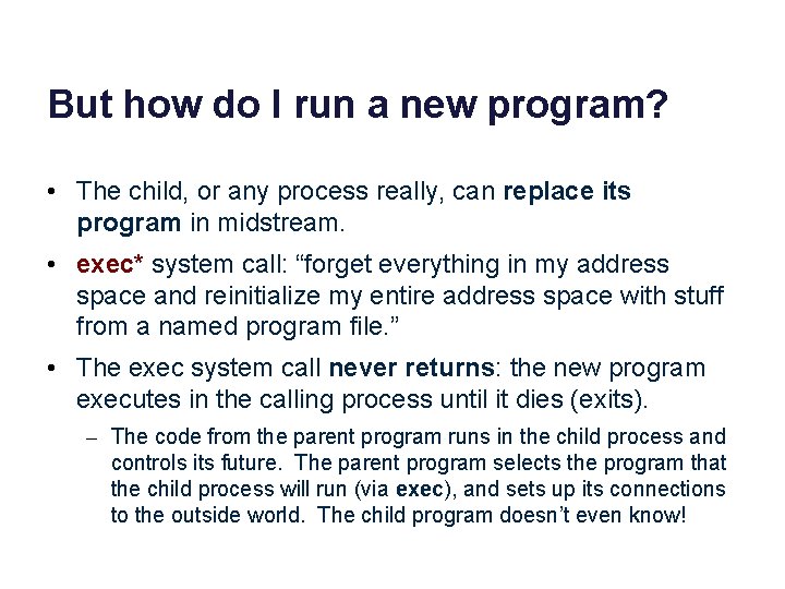 But how do I run a new program? • The child, or any process