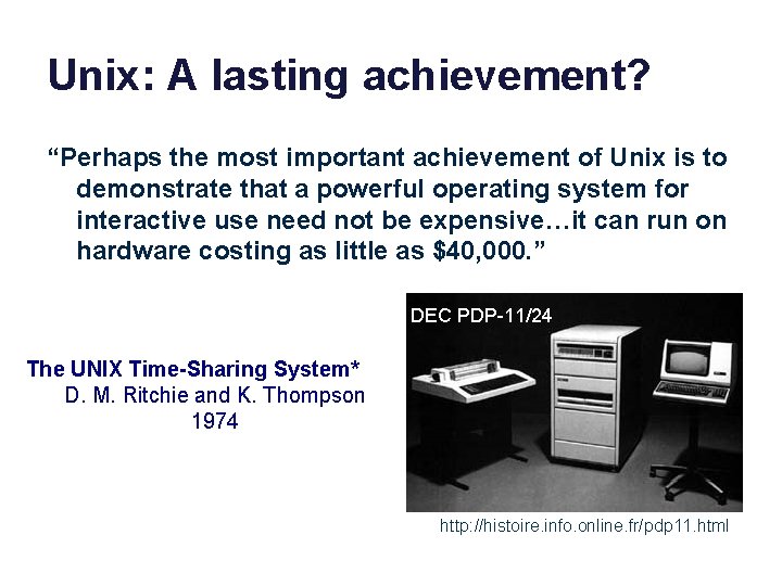 Unix: A lasting achievement? “Perhaps the most important achievement of Unix is to demonstrate
