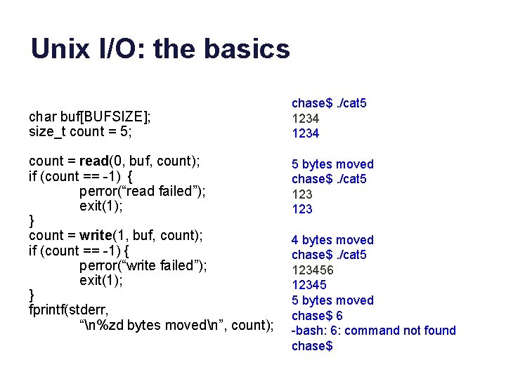 Unix I/O: the basics char buf[BUFSIZE]; size_t count = 5; count = read(0, buf,