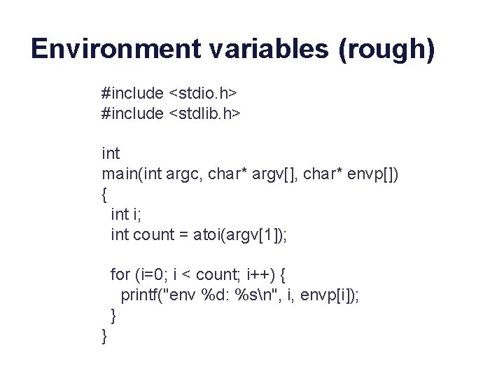 Environment variables (rough) #include <stdio. h> #include <stdlib. h> int main(int argc, char* argv[],