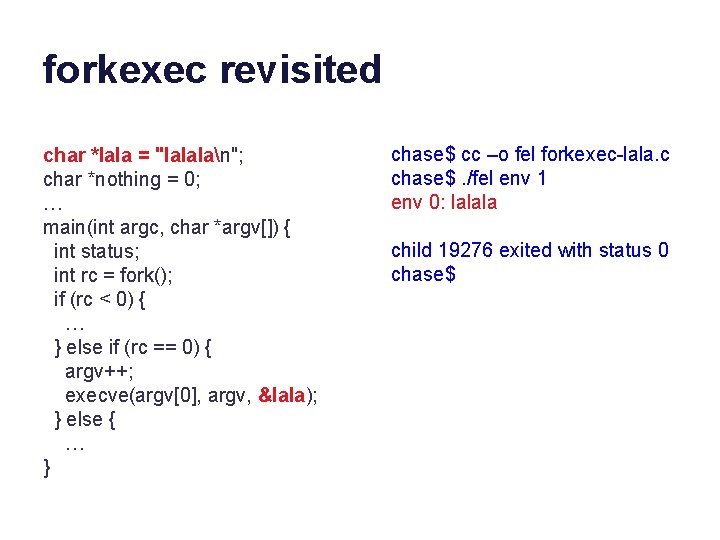 forkexec revisited char *lala = "lalalan"; char *nothing = 0; … main(int argc, char