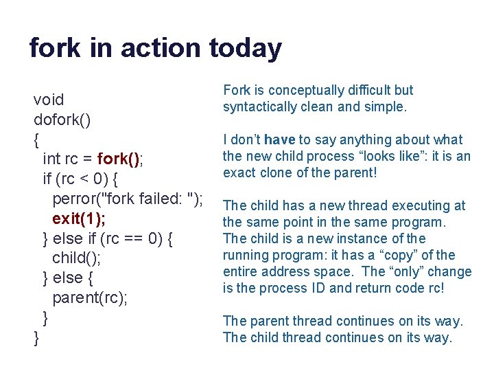 fork in action today void dofork() { int rc = fork(); if (rc <