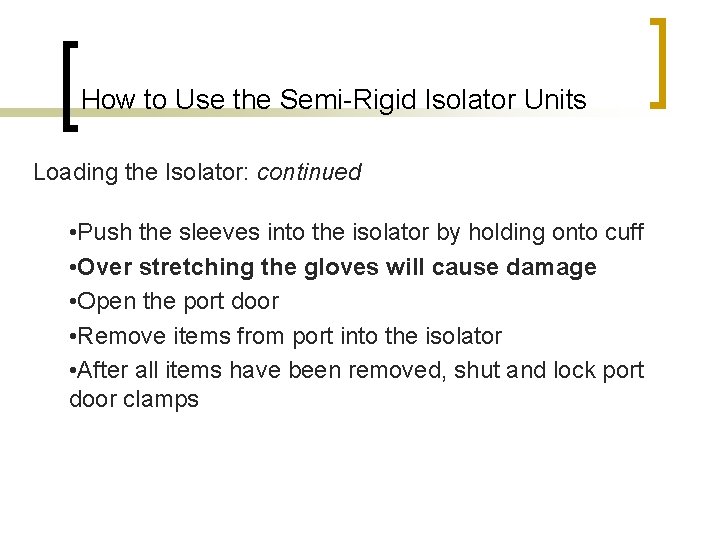 How to Use the Semi-Rigid Isolator Units Loading the Isolator: continued • Push the