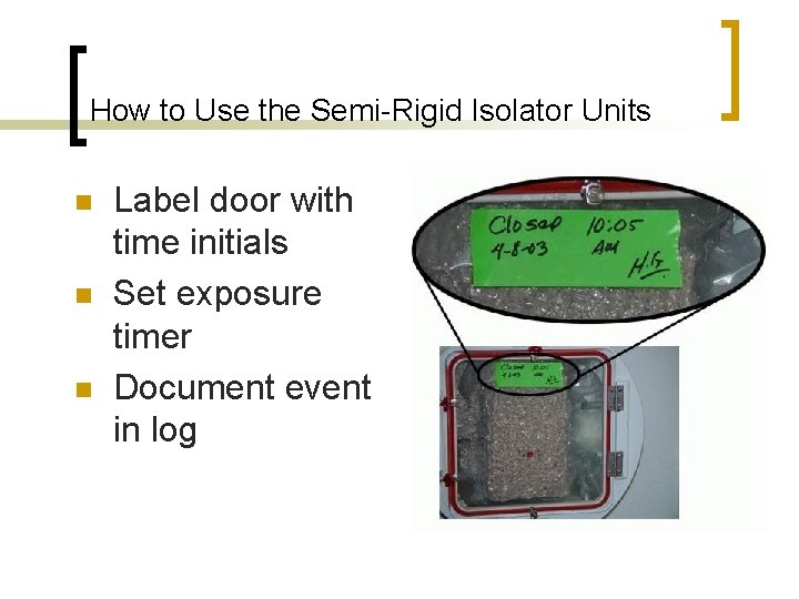 How to Use the Semi-Rigid Isolator Units n n n Label door with time