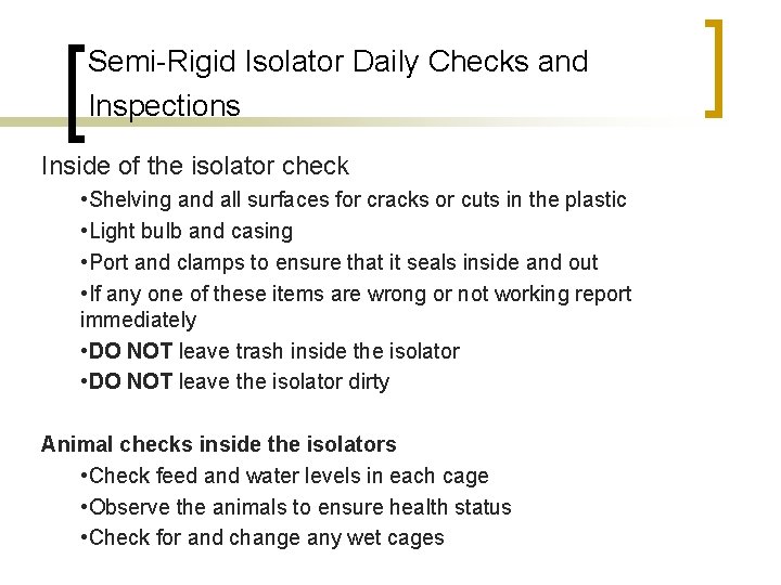 Semi-Rigid Isolator Daily Checks and Inspections Inside of the isolator check • Shelving and