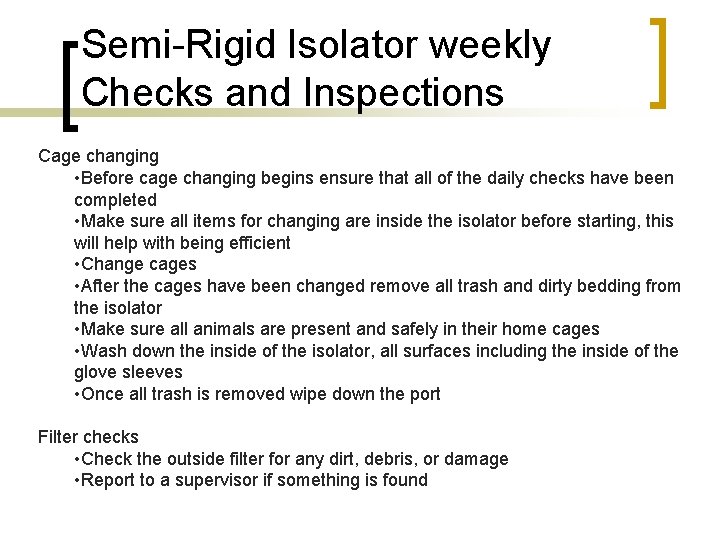 Semi-Rigid Isolator weekly Checks and Inspections Cage changing • Before cage changing begins ensure