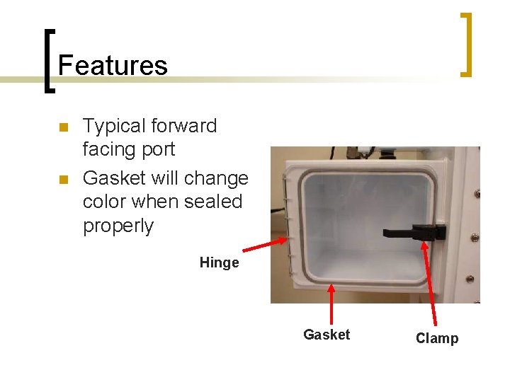 Features n n Typical forward facing port Gasket will change color when sealed properly
