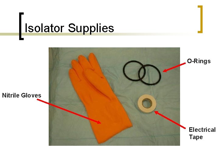 Isolator Supplies O-Rings Nitrile Gloves Electrical Tape 