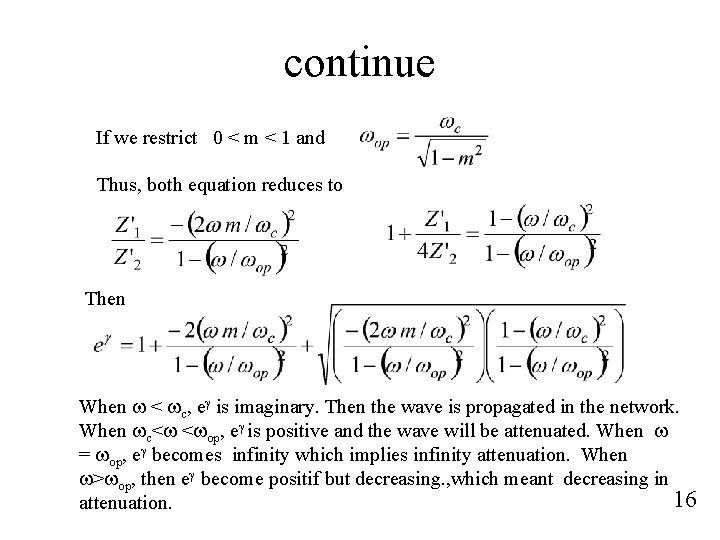 continue If we restrict 0 < m < 1 and Thus, both equation reduces