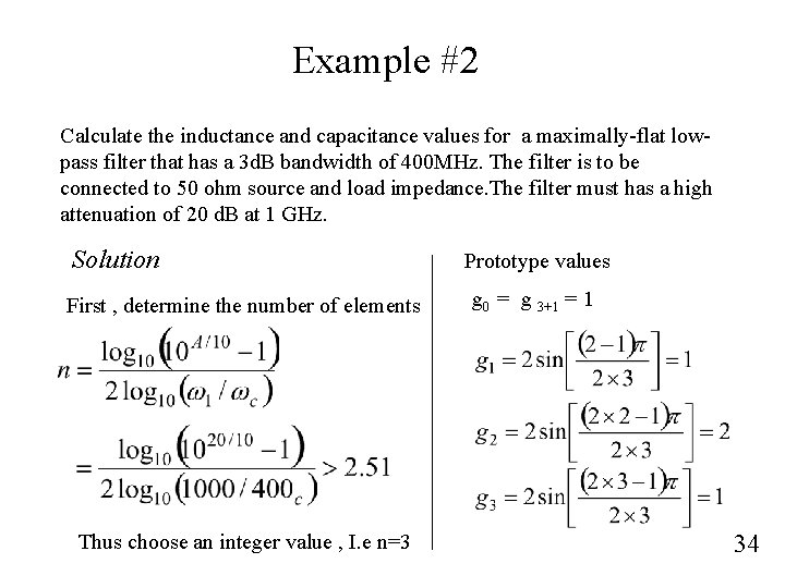 Example #2 Calculate the inductance and capacitance values for a maximally-flat lowpass filter that