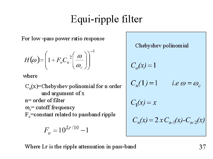 Equi-ripple filter For low -pass power ratio response Chebyshev polinomial where Cn(x)=Chebyshev polinomial for