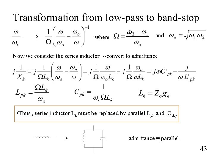 Transformation from low-pass to band-stop where and Now we consider the series inductor --convert