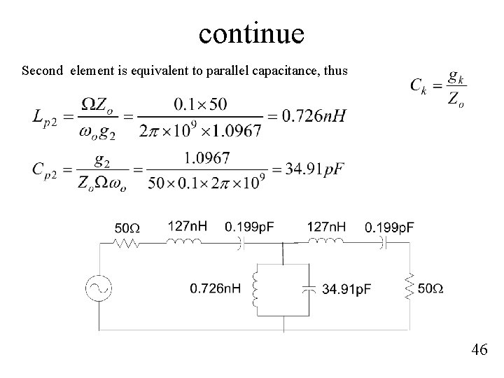 continue Second element is equivalent to parallel capacitance, thus 46 