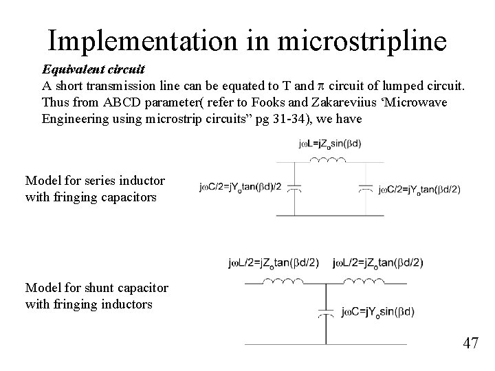 Implementation in microstripline Equivalent circuit A short transmission line can be equated to T