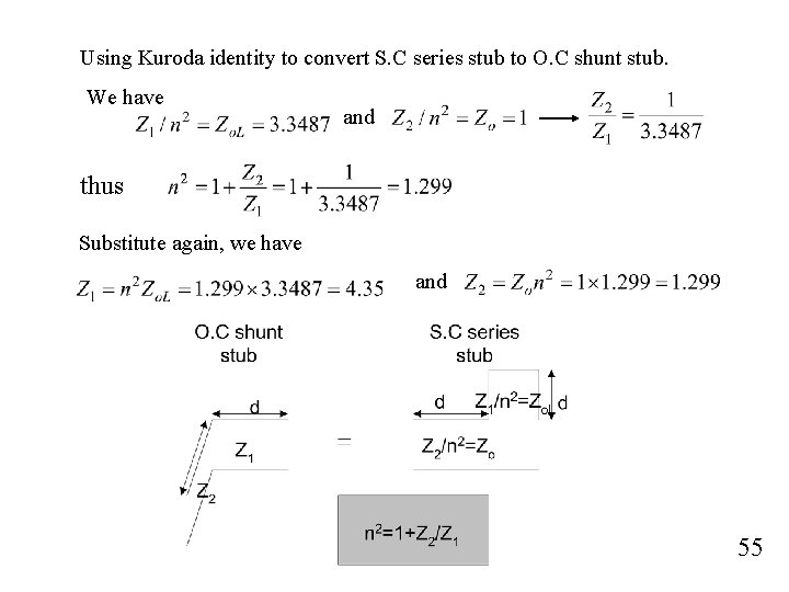 Using Kuroda identity to convert S. C series stub to O. C shunt stub.