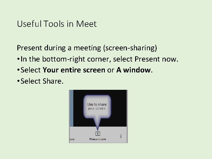 Useful Tools in Meet Present during a meeting (screen-sharing) • In the bottom-right corner,